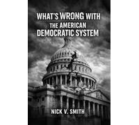 What's Wrong with the American Democratic System