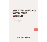 What's Wrong with the World: Modern, Updated Translation