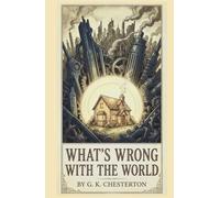 What's Wrong with the World: The 1910 English Literature Classics
