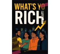 What's Yo Rich: Freedom on Your terms