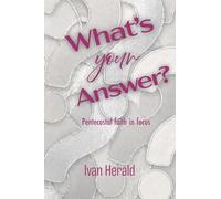 What's Your Answer?: Pentecostal Faith In Focus