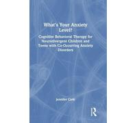 What's Your Anxiety Level? Cognitive Behavioral Therapy for Neurodivergent Children and Teens with Co-Occurring Anxiety Disorders