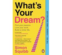 What's Your Dream?: The #1 Sunday Times Bestselling Business Book to Help Find Your Passion, Love Your Work and Build a Richer Life