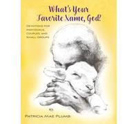 What's Your Favorite Name, God?: Devotions for Individuals, Couples, and Small Groups