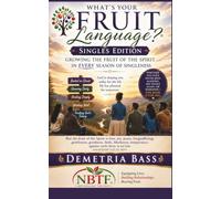 What's Your Fruit Language Singles Edition: Growing the Fruit of the Spirit in Every Season of Your Singleness