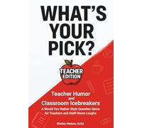 What's Your Pick? Teacher Edition: Teacher Humor and Classroom Icebreakers - A Would You Rather-Style Question Game for Teachers and Staff-Room Laughs
