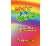What's Your Rainbow?: Finding signs, meanings and magic in everyday life. This is a fun interactive book for young adults, with activities, exercises, reflective journaling and guided prayers.