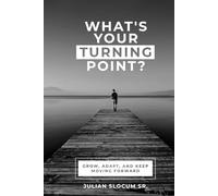 What's Your Turning Point?: A Story of Faith, Fatherhood, Service, and What Remains