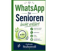 WhatsApp für Senioren leicht erklärt: Schritt für Schritt sicher schreiben, telefonieren, Fotos senden und Betrug im Internet erkennen