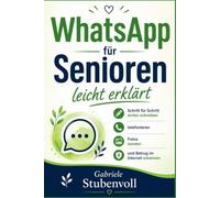 WhatsApp für Senioren leicht erklärt: Schritt für Schritt sicher schreiben, telefonieren, Fotos senden und Betrug im Internet erkennen