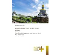 Whatsoever Your Hand Finds to Do: Humility, Compassion and Love in Every Act of Service