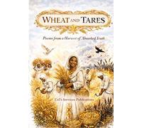 WHEAT AND TARES: Poems from a Harvest of Absorbed Truth: 3 (Reflections of a Soul)