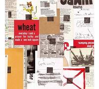 Wheat - Everyday I Said a Prayer for Kathy...