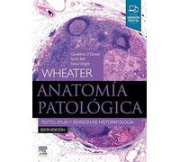 Wheater. Anatomía patológica (6ª ed.): Texto, atlas y revisión de histopatología