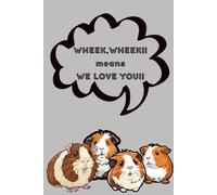 Wheek, Wh Cute Notebook for Guinea Pig Lovers of All Ages