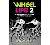 Wheel Life 2: Cycling Recollections of the 1970s and 1980s