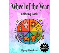 Wheel of the Year Coloring Book for Kids and Teens: Celebrate the Sabbats with 50 Magical Coloring Pages Featuring Nature, Seasons, and Pagan Holidays (Pagan Coloring Books)