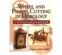 Wheel & Pinion Cutting in Horology: A Historical and Practical Guide