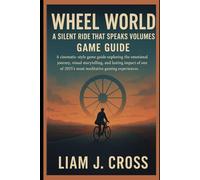 Wheel World: A Silent Ride That Speaks Volumes Game Guide: A cinematic-style game guide exploring the emotional journey, visual storytelling, and ... of 2025’s most meditative gaming experiences.