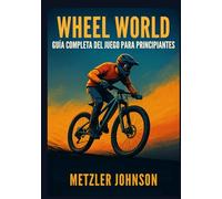 Wheel World - Guía Completa del Juego para Principiantes