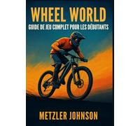 Wheel World - Guide de Jeu Complet Pour les Débutants