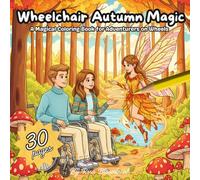 Wheelchair Autumn Magic: A Magical Coloring Book for Adventurers on Wheels