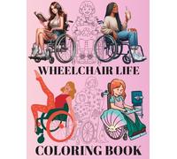 Wheelchair Life Coloring Book: Women and girls living their best lives in their wheelchairs.