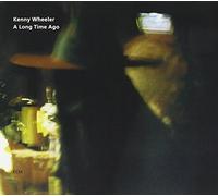 Wheeler Kenny - A Long Time Ago