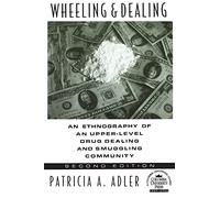 Wheeling and Dealing: An Ethnography of an Upper-Level Drug Dealing and Smuggling Community