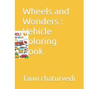 Wheels and Wonders : Vehicle Coloring Book
