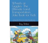 Wheels of Giggles: The Ultimate Land Transportation Joke Book for Kids: Funny Jokes About Cars, Trucks, Trains, Bikes, and More! Perfect for Young Comedians and Road Trips.