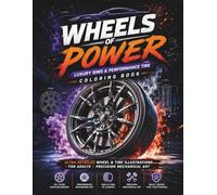 Wheels of Power - Luxury Rims & Performance Tire Coloring Book: Ultra Detailed Wheel & Tire Illustrations for Adults | Precision Mechanical Art | 50 Realistic Designs (Elite Torque Gallery)