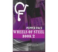 Wheels of Steel Book 2 by Pepper Pace (2013-12-06)