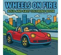Wheels On Fire: An Action-Packed Coloring Book for Vehicle Fans (Cute coloring books)