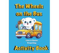 Wheels on the Bus Activity Book: Lines and Circles Prewriting