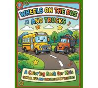 Wheels on the Bus and Trucks: Bold and Easy Coloring Book for Kids | Cute School Bus, Diggers, Dump Trucks, and Construction Vehicles for Toddlers and Preschoolers (Little Drivers Adventure)