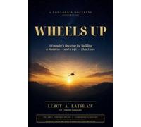 Wheels Up: A Founder's Doctrine for Building a Business - and a Life - That Lasts (Latshaw Doctrine Series - Volume 1)