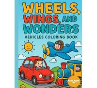 Wheels, Wings, and Wonders: Vehicles Coloring Book
