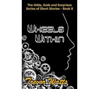 Wheels Within: 24 stories of him and her; me and you.: 9 (The Odds, Sods and Surprises Series of Short Stories (OsssOss))