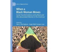 When a Black Woman Moves: Social Transformations Led by Black and Afro-descendant Women in the Américas (Afro-Latin@ Diasporas)