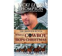 When a Cowboy Skips Christmas: Holiday Western Romance: 3 (The Bridger Bunch)
