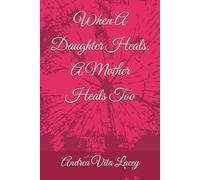 When A Daughter Heals, A Mother Heals Too