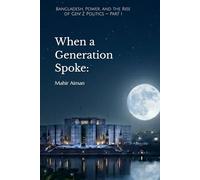 When a Generation Spoke:: Bangladesh, Power, and the Rise of Gen Z Politics - Part I