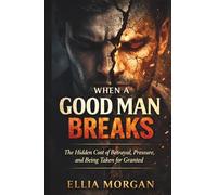 When a Good Man Breaks: The Hidden Cost of Betrayal, Pressure, and Being Taken for Granted