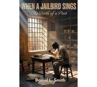 WHEN A JAILBIRD SINGS: The Birth Of A Poet