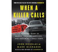 When a Killer Calls: A Haunting Story of Murder, Criminal Profiling, and Justice in a Small Town: 2 (Cases of the FBI's Original Mindhunter, 2)