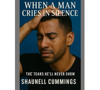 When a Man Cries in Silence The Tears He’ll Never Show