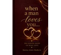 When A Man Loves You...: 100 Gentle Signs of Real Love