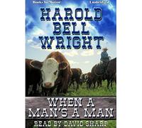 WHEN A MAN'S A MAN by Harold Bell Wright, read by David Sharp