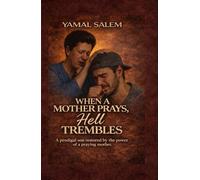 When a Mother Prays, Hell Trembles